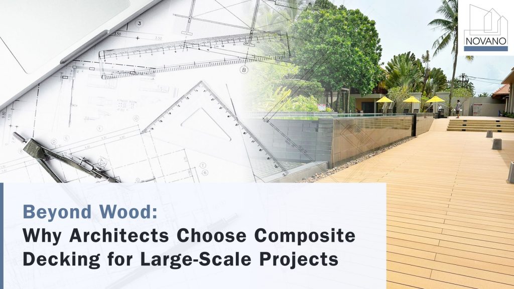 Architect blueprint overlay with Novano composite decking used in resort project with text overlay: “Beyond Wood: Why Architects Choose Composite Decking for Large-Scale Projects”